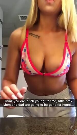 Your big sister makes a snap for you then she makes one for your girlfriend!