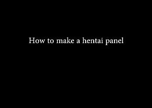 How to make a hentai panel 101